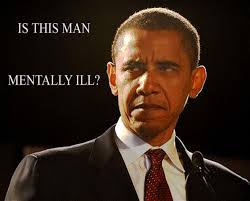 mentally ill obama